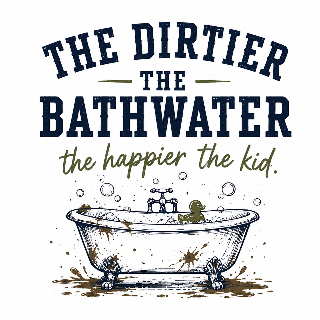 The Dirtier the Bathwater, the Happier the Kid Tee — Adult