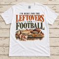 I’m Here for the Leftovers and Football Tee — Adult